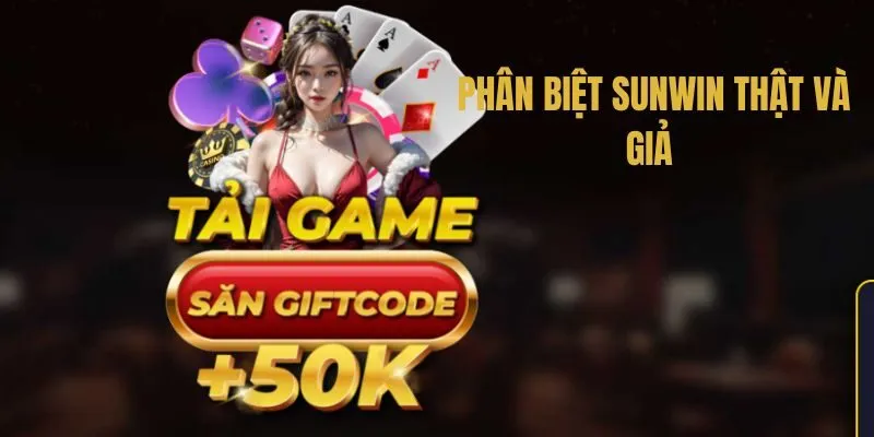 Phân Biệt Sunwin Thật - Giả
